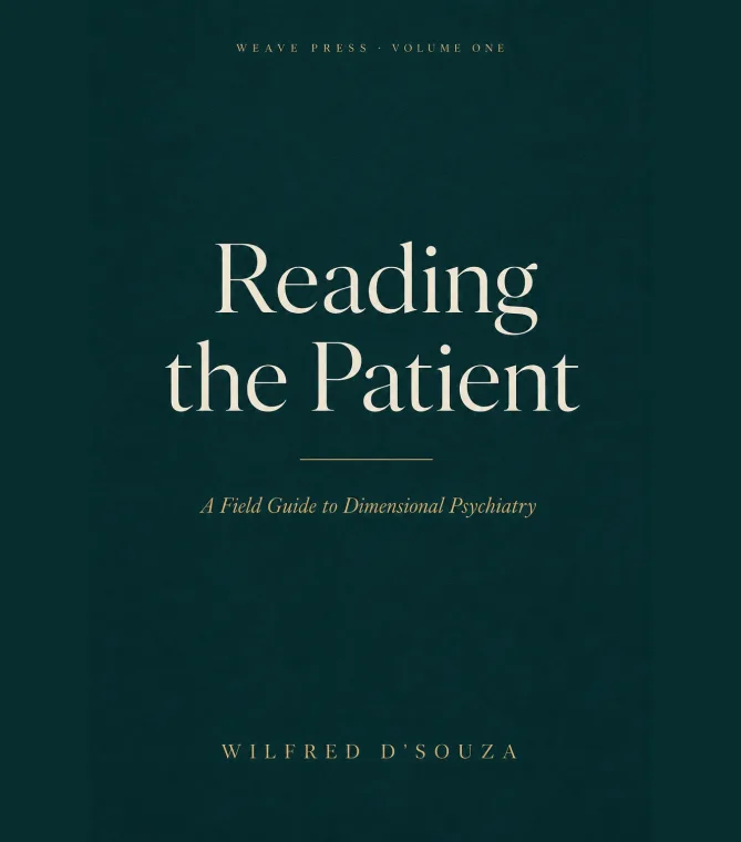 Cover of Reading the Patient, a field guide to dimensional psychiatry, by Dr. Wilfred D'souza